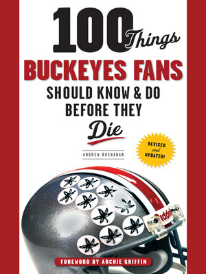 cover image of 100 Things Buckeyes Fans Should Know & Do Before They Die